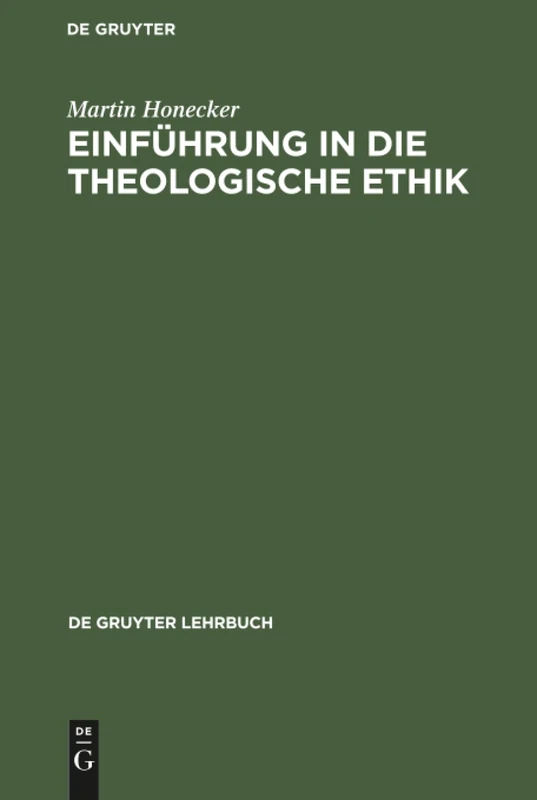 Einführung in die Theologische Ethik: Grundlagen Und Grundbegriffe (de Gruyter Lehrbuch)
