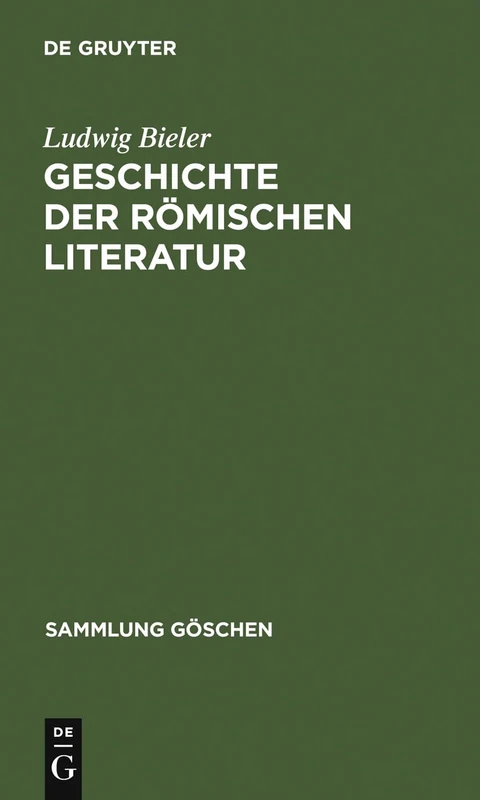 Geschichte der römischen Literatur: I. Die Literatur Der Republik. II. Die Literatur Der Kaiserzeit: 2215 (Sammlung Göschen)