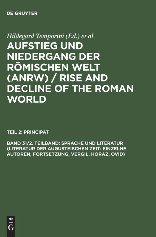 Aufstieg und Niedergang der römischen Welt (ANRW) / Rise and Decline of the Roman World, Band 31/2. Teilband, Sprache und Literatur (Literatur der ... Autoren, Fortsetzung, Vergil, Horaz, Ovid): 3