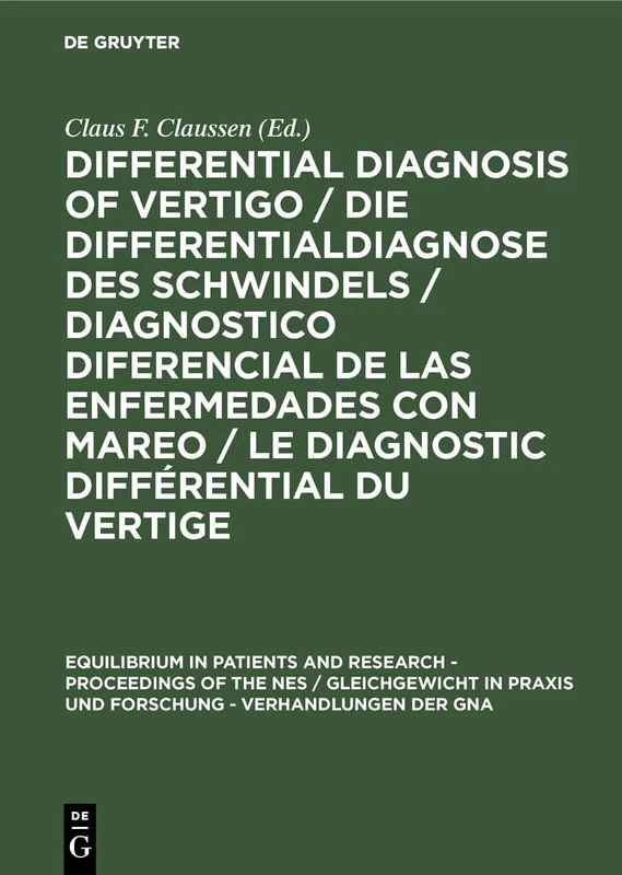 Differential Diagnosis of Vertigo / Die Differentialdiagnose des Schwindels /Diagnostico diferencial de las enfermedades con mareo / Le diagnostic ... und Forschung - Verhandlungen der GNA, 7)