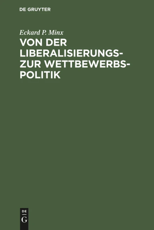 Von der Liberalisierungs- zur Wettbewerbspolitik: Internationale Wirtschaftspolitik Zwischen Industrieländern Nach Dem Zweiten Weltkrieg