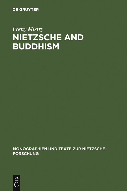 Nietzsche and Buddhism: Prolegomenon to a Comparative Study: 6 (Monographien und Texte zur Nietzsche-forschung, 6)
