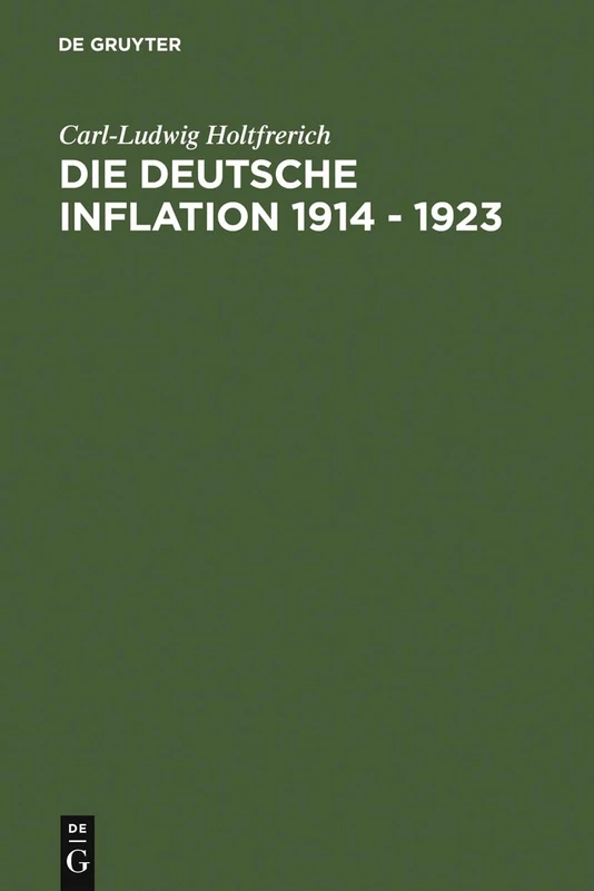 Die deutsche Inflation 1914 - 1923: Ursachen Und Folgen in Internationaler Perspektive