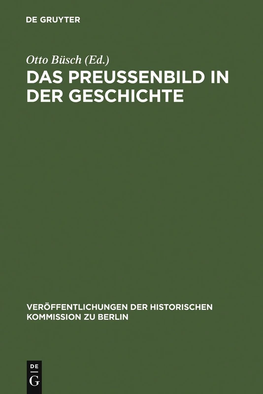 Das Preußenbild in der Geschichte: Protokoll eines Symposions: 50 (Veröffentlichungen der Historischen Kommission zu Berlin, 50)
