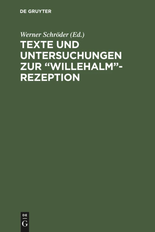Texte und Untersuchungen zur "Willehalm"-Rezeption: Band 1: Eine Alemannische Bearbeitung Der "Arabel" Ulrichs Von Dem Türlin. Band 2: Die Exzerpte ... Der "Weltchronik" Heinrichs Von München: 1-2
