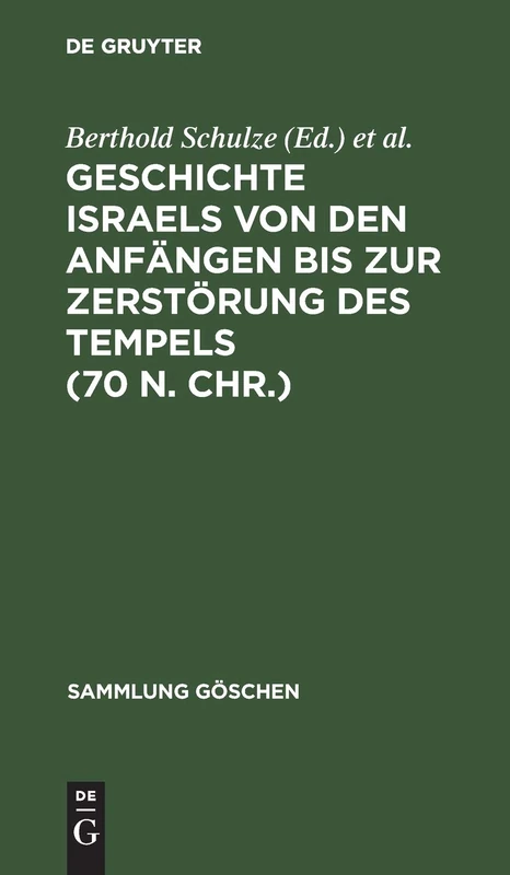 Geschichte Israels Von Den Anfängen Bis Zur Zerstörung Des Tempels (70 N. Chr.): 2217 (Sammlung Göschen)