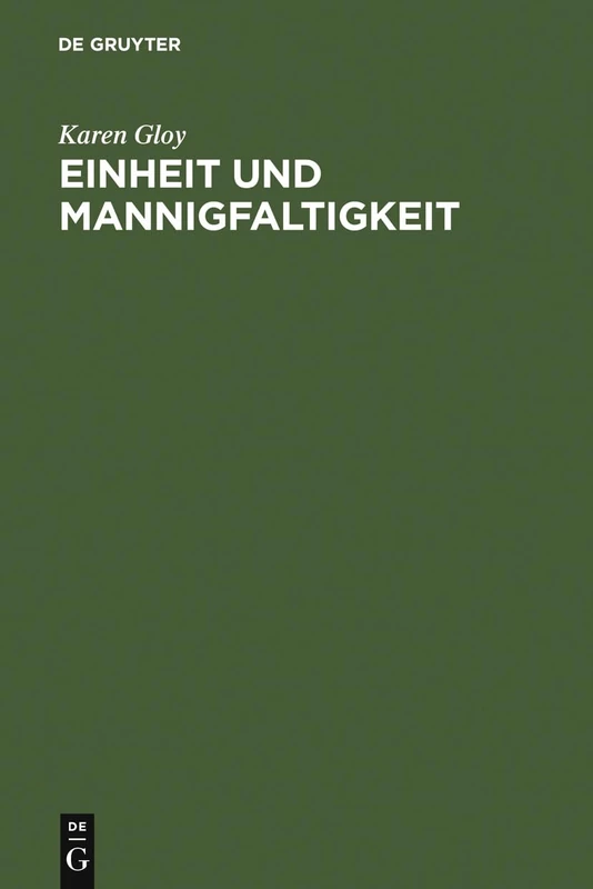 Einheit und Mannigfaltigkeit: Eine Strukturanalyse Des Und. Systematische Untersuchungen Zum Einheits- Und Mannigfaltigkeitsbegriff Bei Platon, Fichte, Hegel Sowie in Der Moderne
