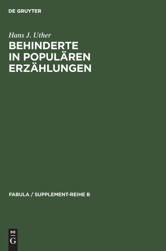 Behinderte in populären Erzählungen: Studien Zur Historischen Und Vergleichenden Erzählforschung: 5 (Fabula / Supplement-Reihe B)