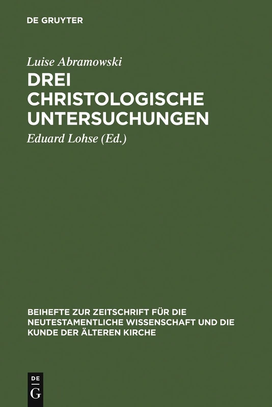 Drei christologische Untersuchungen: 45 (Beihefte zur Zeitschrift fur die Neutestamentliche Wissenschaft, 45)
