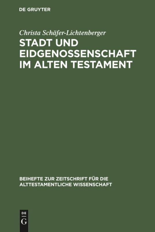 Stadt und Eidgenossenschaft im Alten Testament: Eine Auseinandersetzung Mit Max Webers Studie »Das Antike Judentum«: 156 (Beihefte Zur Zeitschrift Für die Alttestamentliche Wissensch)