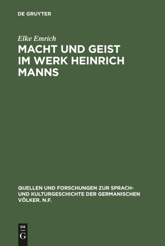Macht und Geist im Werk Heinrich Manns: Eine Überwindung Nietzsches Aus Dem Geist Voltaires: 77 (Quellen Und Forschungen Zur Sprach- Und Kulturgeschichte der)