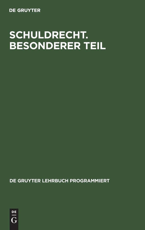 Schuldrecht. Besonderer Teil: Besonderer Teil; in Programmierter Form (de Gruyter Lehrbuch Programmiert)