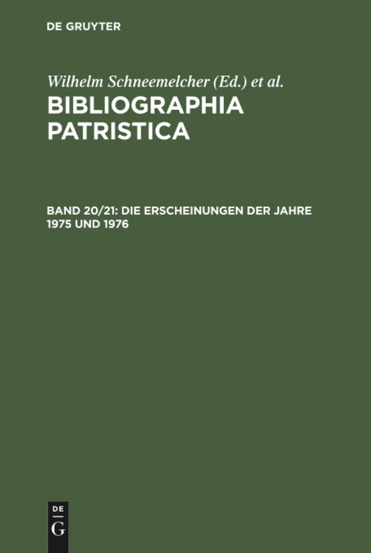 Die Erscheinungen der Jahre 1975 und 1976 (BIBLIOGRAPHIA PATRISTICA/INTERNATIONALE PATRISTISCHE BIBLIOGRAPHIE)