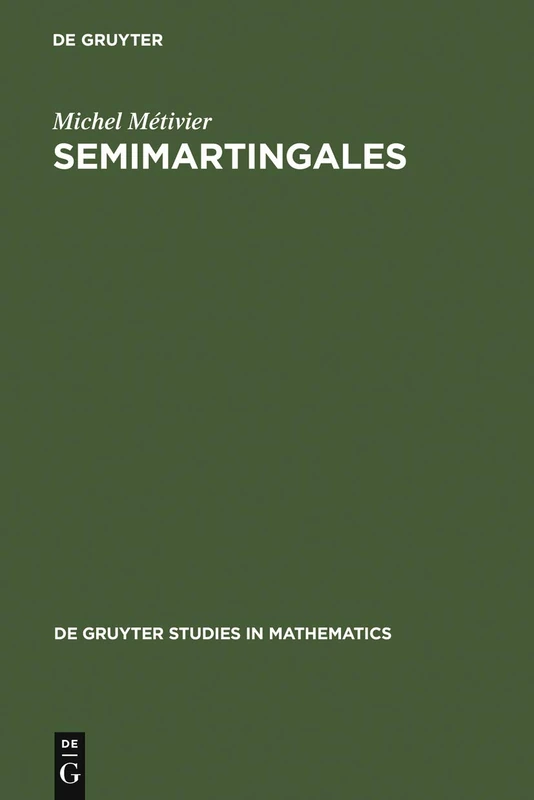 Semimartingales: A Course on Stochastic Processes: 2 (De Gruyter Studies in Mathematics, 2)