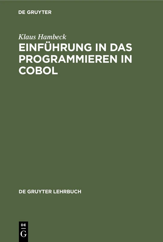 Einführung in das Programmieren in COBOL: Einf I D Programmie-ren I.cobol 3a2ae Lg (de Gruyter Lehrbuch)