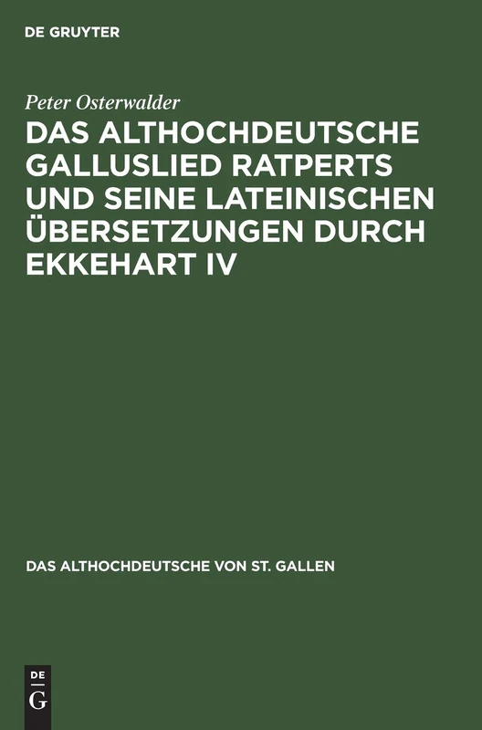Das Althochdeutsche Galluslied Ratperts Und Seine Lateinischen Übersetzungen Durch Ekkehart IV: Einordnung Und Kritische Edition: 6 (Althochdeutsche Von St. Gallen) - Image 1