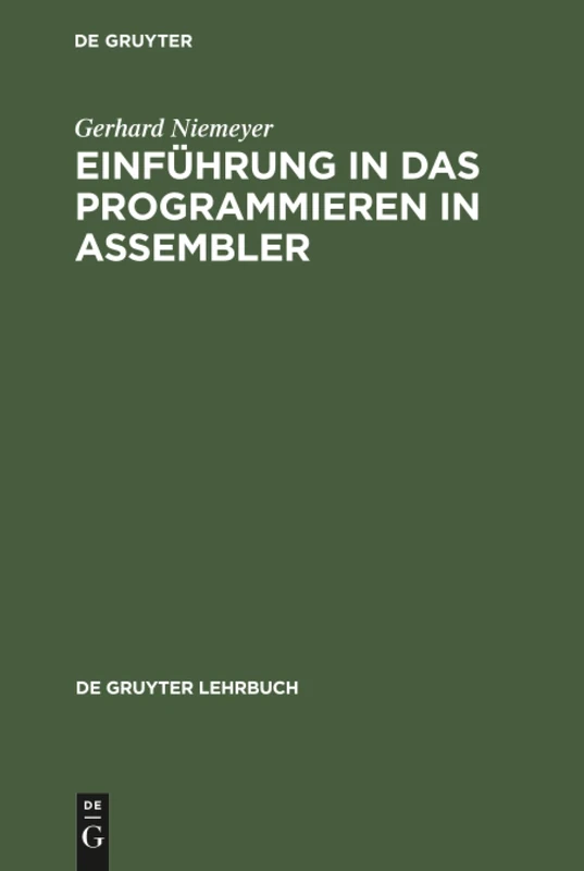 Einführung in das Programmieren in ASSEMBLER: Systeme IBM, Siemens, Univac, Interdata (de Gruyter Lehrbuch)