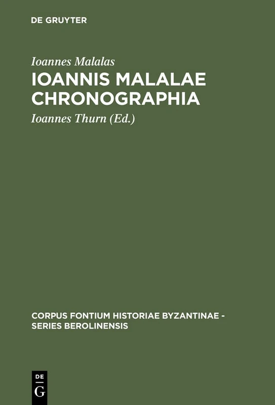 De Gruyter Ioannis Malalae Chronographia - CFHB Series 35