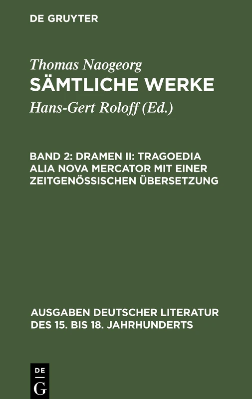 Dramen II: Tragoedia alia nova Mercator mit einer zeitgenössischen Übersetzung: 100 (Ausgaben deutscher Literatur des 15. bis 18. Jahrhunderts, 100)