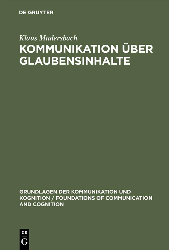 Kommunikation über Glaubensinhalte: Grundlagen Der Epistemistischen Linguistik (Grundlagen Der Kommunikation Und Kognition / Foundations of)