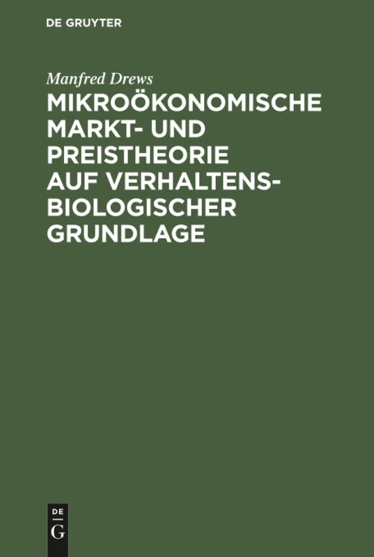 Mikroökonomische Markt- und Preistheorie auf verhaltensbiologischer Grundlage