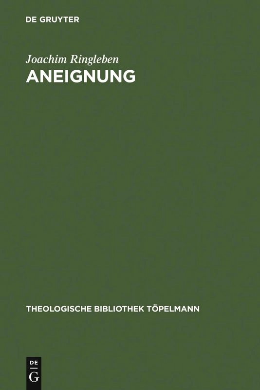 Aneignung: Die Spekulative Theologie Soren Kierkegaards: 40 (Theologische Bibliothek Töpelmann)