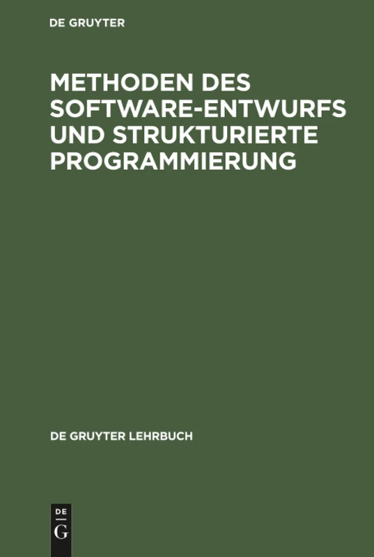 Methoden des Software-Entwurfs und Strukturierte Programmierung (de Gruyter Lehrbuch)
