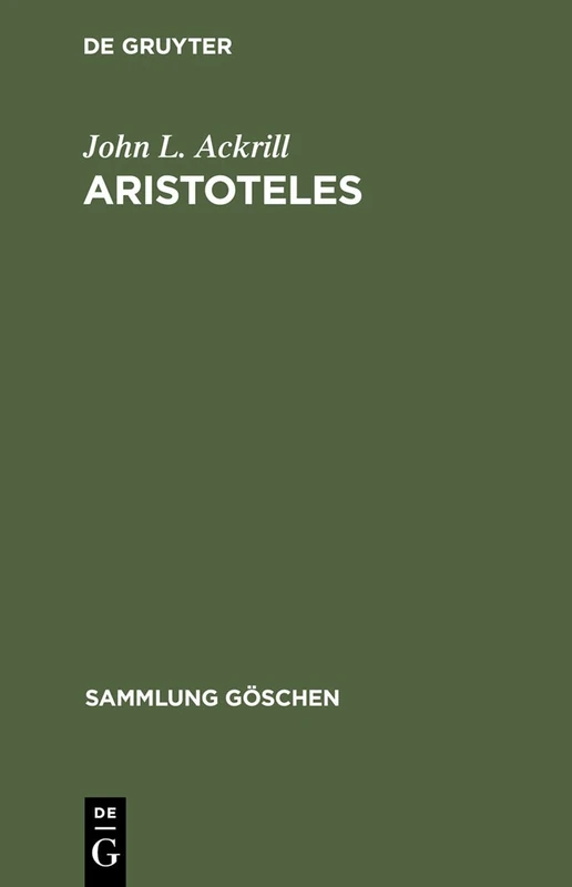 Aristoteles: Eine Einführung in Sein Philosophieren: 2224 (Sammlung Göschen)