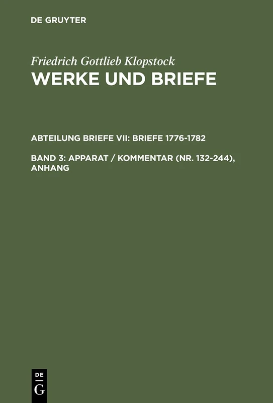 Apparat / Kommentar (Nr. 132-244), Anhang: 7 (Werke Und Briefe / Friedrich Gottlieb Klopstock)
