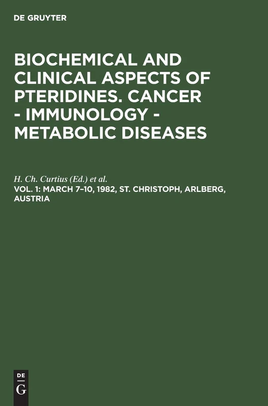 March 7–10, 1982, St. Christoph, Arlberg, Austria: Cancer, Immunology, Metabolic Diseases: 1 (Biochemical and Clinical Aspects of Pteridines)