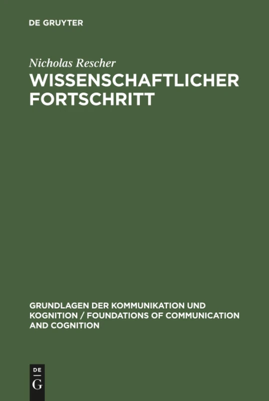 Wissenschaftlicher Fortschritt: Eine Studie Über Die Ökonomie Der Forschung (Grundlagen Der Kommunikation Und Kognition / Foundations of)