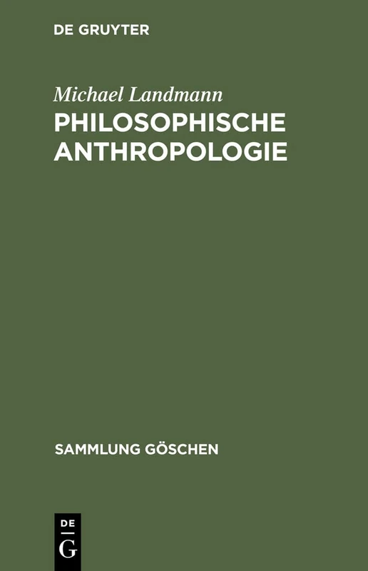 Philosophische Anthropologie: Menschliche Selbstdarstellung in Geschichte Und Gegenwart: 2201 (Sammlung Göschen)