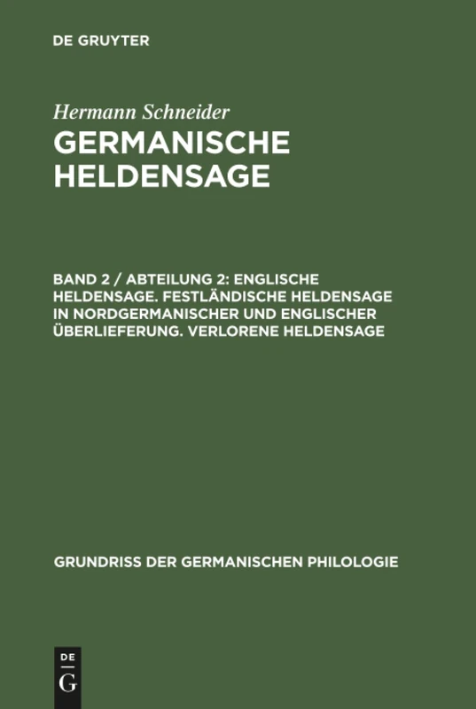 Germanische Heldensage, Band 2 / Abteilung 2, Englische Heldensage. Festländische Heldensage in nordgermanischer und englischer Überlieferung. ... 10 (Grundriß der germanischen Philologie, 10)