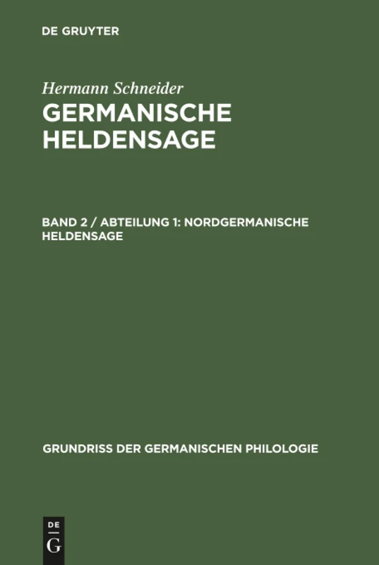 Germanische Heldensage, Band 2 / Abteilung 1, Nordgermanische Heldensage: 10 (Grundriß der germanischen Philologie, 10)