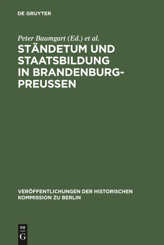 Ständetum und Staatsbildung in Brandenburg-Preußen: Ergebnisse Einer Internationalen Fachtagung: 55 (Veröffentlichungen der Historischen Kommission Zu Berlin)