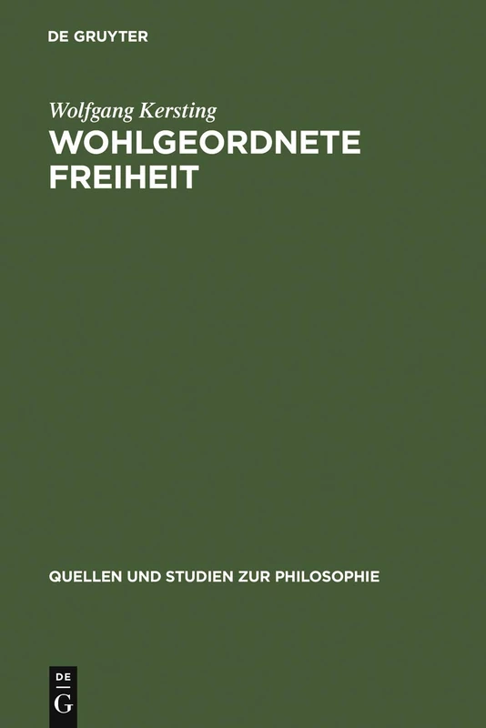 Wohlgeordnete Freiheit: Immanuel Kants Rechts- Und Staatsphilosophie: 20 (Quellen Und Studien Zur Philosophie)