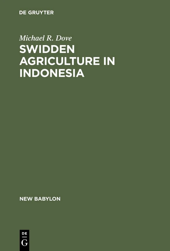 Swidden Agriculture in Indonesia: The Subsistence Strategies of the Kalimantan Kant: 43 (New Babylon, 43) - Image 1
