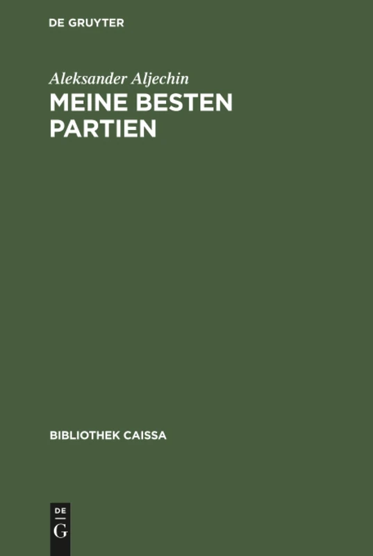Meine besten Partien: 1908-1923 (Bibliothek Caissa)