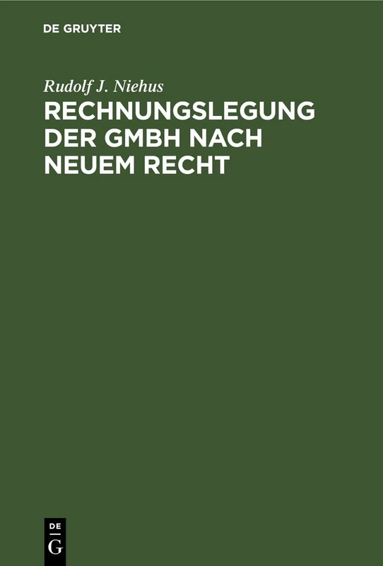 Rechnungslegung der GmbH nach neuem Recht: Kommentar zu den die GmbH betreffenden Vorschriften des Regierungsentwurfs eines Bilanzrichtlinie-Gesetzes vom 12.2.1982