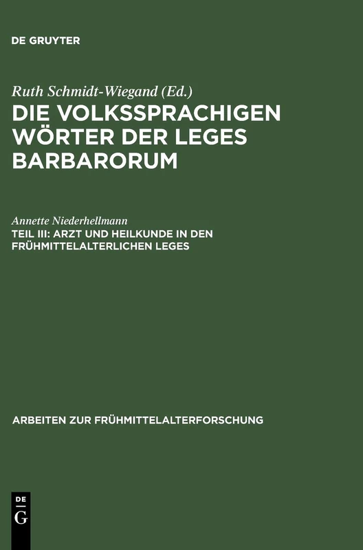 Arzt und Heilkunde in den frühmittelalterlichen Leges: Eine Wort- Und Sachkundliche Untersuchung: 12 (Arbeiten Zur Frühmittelalterforschung)