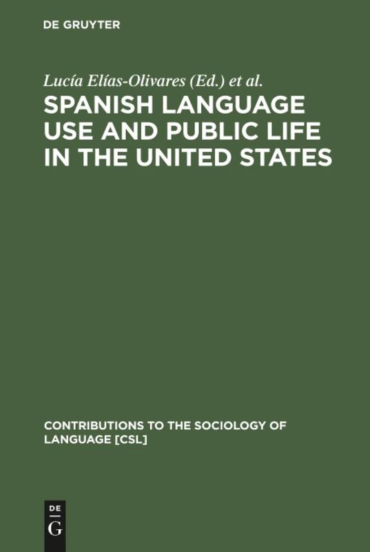 Spanish Language Use and Public Life in the United States: 35 (Contributions to the Sociology of Language [CSL], 35)