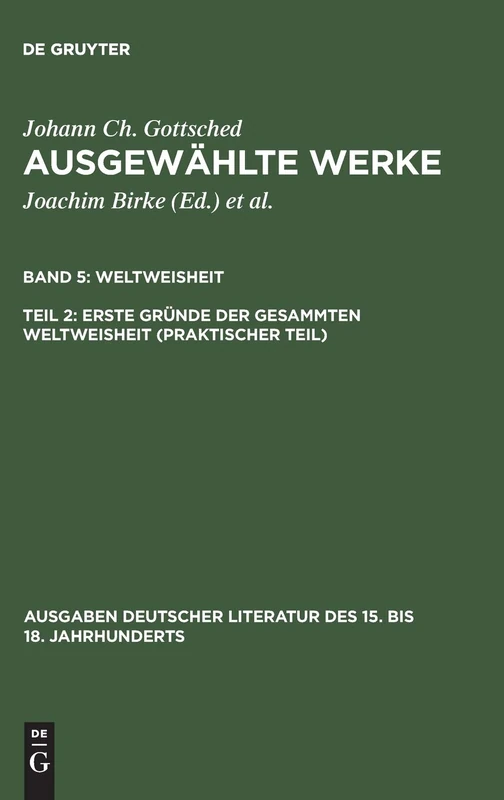 Ausgewählte Werke, Bd 5/Tl 2, Erste Gründe der gesammten Weltweisheit (Praktischer Teil): 108 (Ausgaben Deutscher Literatur Des 15. Bis 18. Jahrhunderts)