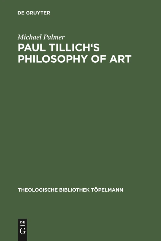 Paul Tillich's Philosophy of Art: 41 (Theologische Bibliothek Topelmann, 41)