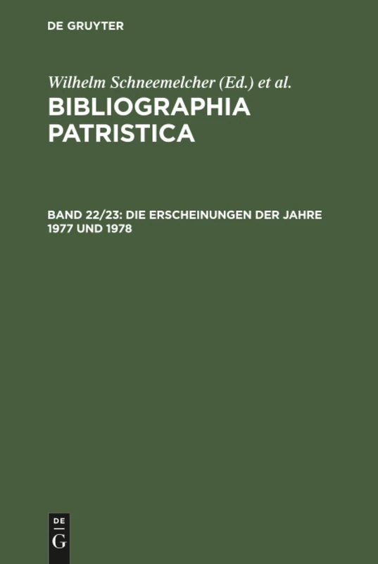 Die Erscheinungen der Jahre 1977 und 1978 (BIBLIOGRAPHIA PATRISTICA/INTERNATIONALE PATRISTISCHE BIBLIOGRAPHIE)