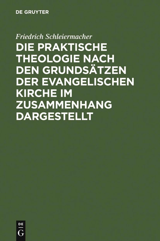 De Gruyter - Die praktische Theologie - Schleiermacher Werke