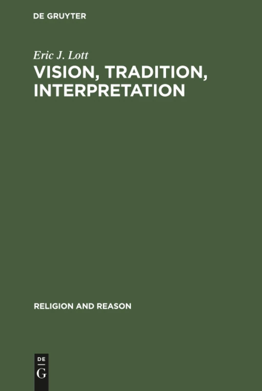 Vision, Tradition, Interpretation: Theology, Religion and the Study of Religion: 35 (Religion and Reason, 35)