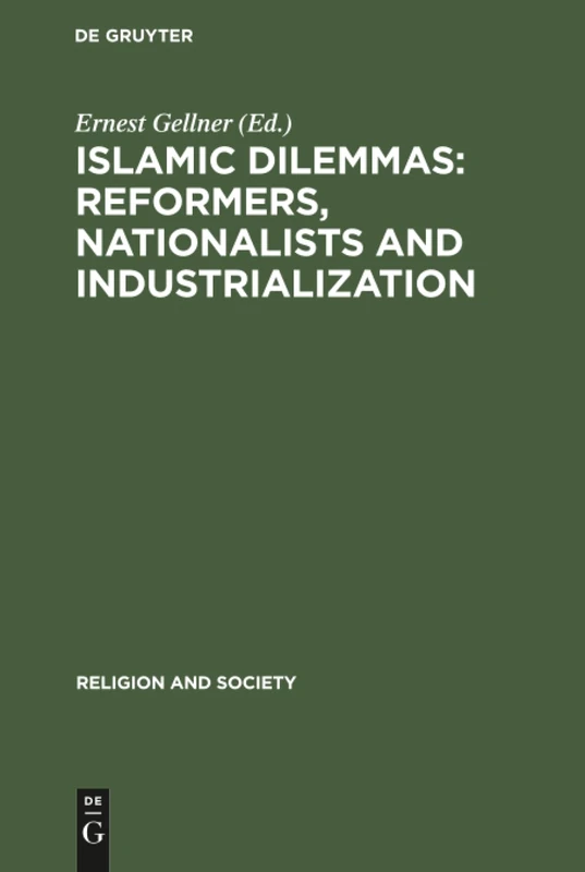 Islamic Dilemmas: Reformers, Nationalists and Industrialization: The Southern Shore of the Mediterranean: 25 (Religion and Society, 25)