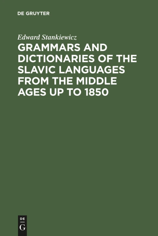 Grammars and Dictionaries of the Slavic Languages from the Middle Ages up to 1850: An Annotated Bibliography