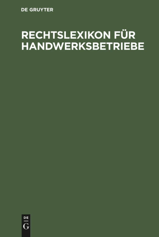 Rechtslexikon für Handwerksbetriebe: Unter besonderer Berücksichtigung des Bauhandwerks (VOB)