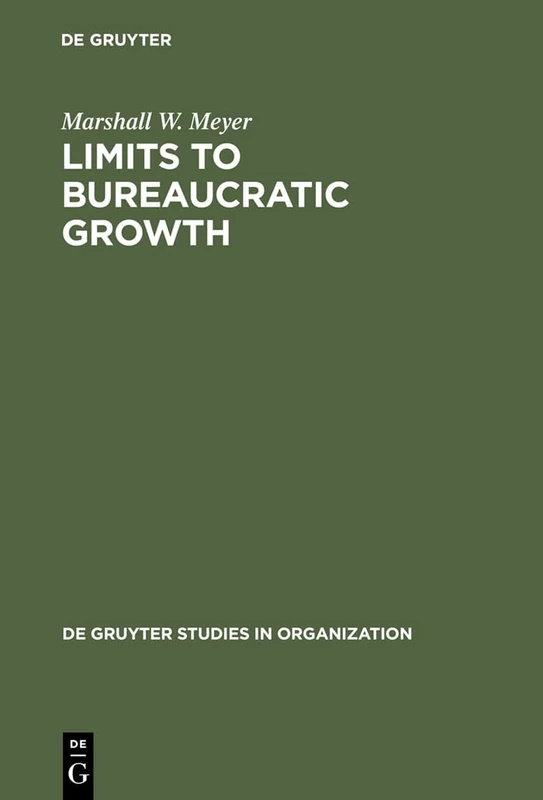Limits to Bureaucratic Growth: 3 (De Gruyter Studies in Organization, 3)